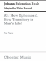 J.S. Bach/Walter Rummel: Ah! How Ephemeral, How Transitory Is Man's Li Piano Instrumental Work