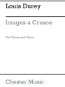 Durey: Images A Crusoe for Voice and Piano Voice, Piano Accompaniment Instrumental Work