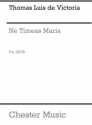 Victoria: Ne Timeas Maria for SATB Chorus SATB Vocal Score