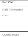 Carl Vine: Caf Concertino (Parts) Flute, Clarinet, Violin, Viola, Cello, Piano Chamber Parts