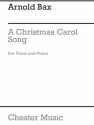 Bax: A Christmas Carol for solo Voice and Piano accompaniment Voice, Piano Accompaniment Instrumental Work