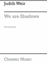 Judith Weir: We Are Shadows (Vocal Score) SATB Vocal Score