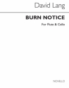 David Lang, Burn Notice (Flute & Cello Parts) Flute and Cello Buch