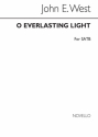 John West, West O Everlasting Light Satb SATB Chorpartitur