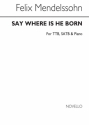 Felix Mendelssohn Bartholdy, Say Where Is He Born (Christus) TTBB SATB Piano Accompaniment Chorpartitur