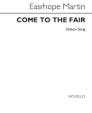 Easthope Martin: Come To The Fair (Unison) Unison Voice, Piano Accompaniment Single Sheet