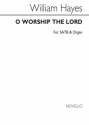 W. Hayes, O Worship The Lord Satb SATB Chorpartitur