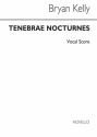 Bryan Kelly, Tenebrae Nocturnes SATB Percussion String Instruments Piano Accompaniment Stimme