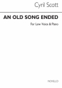 Cyril Scott, An Old Song Ended-low Voice/Piano (Key-e Flat) Low Voice and Piano Buch