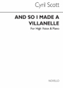 Cyril Scott, And So I Made A Villanelle (Key-b Flat) High Voice and Piano Buch