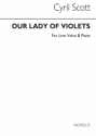 Cyril Scott, Our Lady Of Violets-low Voice/Piano (Key-c) Low Voice and Piano Buch