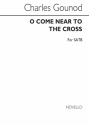 Charles Gounod, O Come Near To The Cross SATB Buch