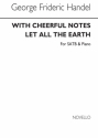 Georg Friedrich Hndel, With Cheerful Notes Let All The Earth SATB and Piano Chorpartitur