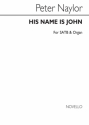 Bernard Naylor, His Name Is John for SATB Chorus SATB Chorpartitur