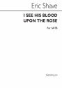 Eric Shave, I See His Blood Upon The Rose SATB Chorpartitur