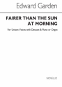 E. Garden, Fairer Than The Sun At Morning Unison Voice Organ Accompaniment Chorpartitur