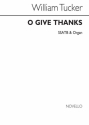 William Tucker, O Give Thanks Ssatb/Organ SATB and Organ Chorpartitur