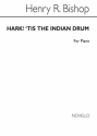 Sir Henry Bishop, Hark! 'Tis The Indian Drum SATB and Piano Chorpartitur