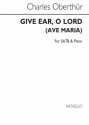 Charles Oberthur, Give Ear O Lord (Ave Maria) SATB and Piano Chorpartitur