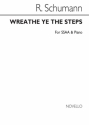 Robert Schumann, Wreathe Ye The Steps Piano Accompaniment SSAA Chorpartitur