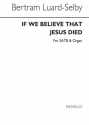 Bertram Luard-Selby, If We Believe That Jesus Died SATB and Organ Chorpartitur