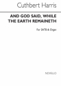 Cuthbert Harris, And God Said While The Earth Remaineth SATB and Organ Chorpartitur