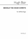 Hugh Blair, Behold The Hour Cometh SATB and Organ Chorpartitur