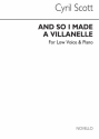 Cyril Scott, And So I Made A Villanelle-low Voice/Piano (Key-g) Low Voice and Piano Buch