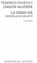 Federico Chueca_Joaquin Valverde, La Gran Via (Zarzuela En Un Acto) Vo Opera, Voice, Piano Buch