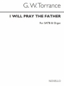 Rev. G.W. Torrance, I Will Pray The Father SATB and Organ Chorpartitur