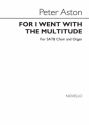 Peter Aston, For I Went With The Multitude SATB and Organ Chorpartitur