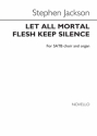 Stephen Jackson, Let All Mortal Flesh Keep Silence SATB and Organ Chorpartitur