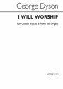 George Dyson, I Will Worship Unison Voice Piano Accompaniment Organ Accompaniment Chorpartitur