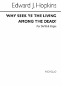 Edward J. Hopkins, Why Seek Ye The Living Among The Dead? SATB and Organ Chorpartitur