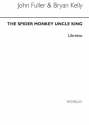 Bryan Kelly, Spider Monkey Uncle King (Libretto) Opera Libretto Libretto