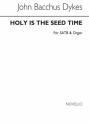 John B. Dykes, Holy Is The Seed Time (Hymn) SATB and Organ Chorpartitur