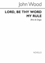 John Wood, Lord Be Thy Word My Rule Organ Accompaniment Chorpartitur