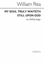 William Rea, My Soul Truly Waitheth Still Upon God SATB and Organ Chorpartitur