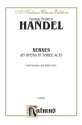 XERXES AN OPERA IN 3 ACTS VOCAL SCORE GERMAN AND ITALIEN TEXT