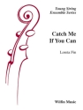 Catch me if You can for string orchestra score and parts (8-8-4--4-5-2)