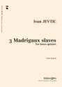 Ivan Jevti?, 3 Madrigaux Slaves Blechblserquintett Stimmensatz