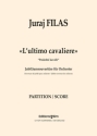 Juraj Filas, L'Ultimo Cavaliere Symphony Orchestra Partitur