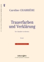 Caroline Charrire, Trauerfarben und Verklrung Chamber Orchestra Partitur