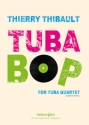 Thierry Thibault, Tuba-Bop 2 Euphoniums and 2 Tubas Partitur + Stimmen