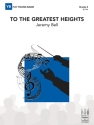 To the Greatest Heights (c/b) Symphonic wind band