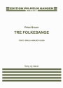 Peter Bruun_Ursula Andkjr Olsen, Tre Folkesange Vocal and Piano Buch