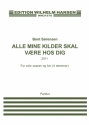 Bent Srensen, Alle Mine Kilder Skal Vre Hos Dig Soprano Voice and Mixed Choir [SATB] Chorpartitur