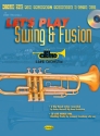 LET'S PLAY SWING AND FUSION (+CD): MINUS ONE FOR TRUMPET, TROMBONE AND ALTO SAX