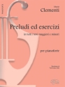 Preludi ed Esercizi in tutti i toni Maggiori e Minori per pianoforte