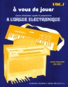 A Vous de Jouer  l'Orgue Electronique vol.1 pour orgue electronique (frz)